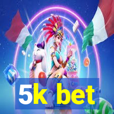 5k bet